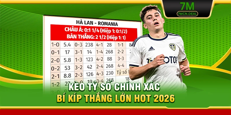 Kèo Tỷ Số Chính Xác - Bí Kíp Thắng Lớn HOT 2026
