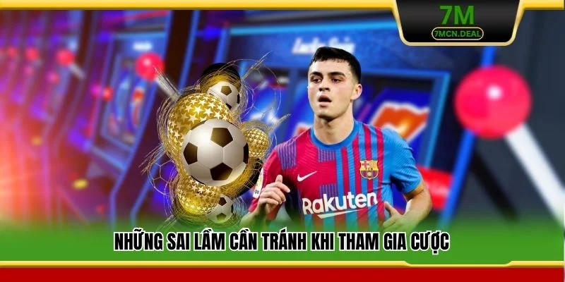 Những sai lầm cần tránh khi tham gia cược